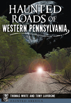 Haunted Roads of Western Pennsylvania - Book  of the Haunted America