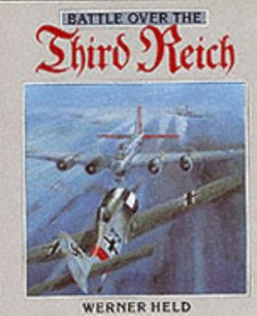 Hardcover Battle Over the Third Reich: The Air War Over Germany, 1943-1945 Book