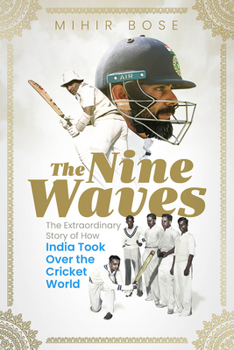 Hardcover The Nine Waves: The Extraordinary Story of How India Took Over the Cricket World Book