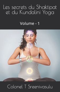 Paperback Les secrets du Shaktipat et du Kundalini Yoga: Volume - 1 [French] Book