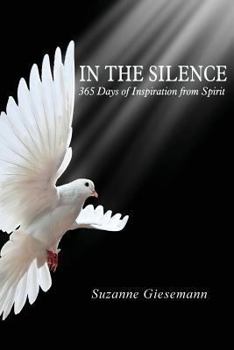 Paperback In the Silence: 365 Days of Inspiration from Spirit Book