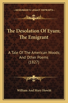 Paperback The Desolation of Eyam; The Emigrant: A Tale of the American Woods; And Other Poems (1827) Book