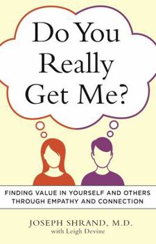 Paperback Do You Really Get Me?: Finding Value in Yourself and Others Through Empathy and Connection Book