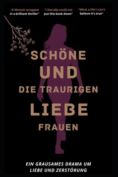 Paperback Schöne Und Die Traurigen Liebesfrauen: Ein grausames Drama um Liebe und Zerstörung [German] Book