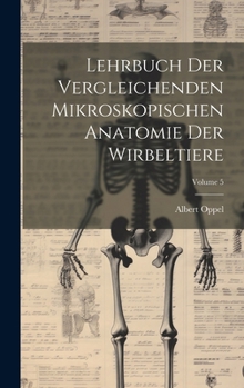 Hardcover Lehrbuch Der Vergleichenden Mikroskopischen Anatomie Der Wirbeltiere; Volume 5 [German] Book