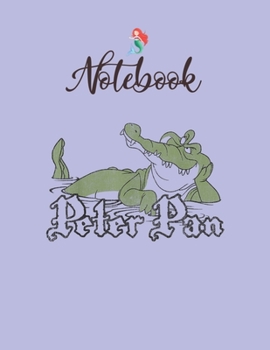 NoteBook: Disney Peter Pan Ticktock The Crocodile Notebook for Girls Teens Kids Journal College Ruled Blank Lined 110 Pages of 8.5x11 The Little Mermaid Secret Diary and Journals