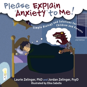 Paperback Please Explain Anxiety to Me!: Simple Biology and Solutions for Children and Parents, 2nd Edition Book