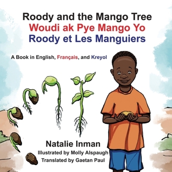 Paperback Roody and the Mango Tree: A Book in English, Français, and Kreyol: A Book in English, Français, and Kreyol [Miscellaneous] Book