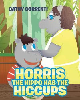 Paperback Horris the Hippo has the Hiccups Book