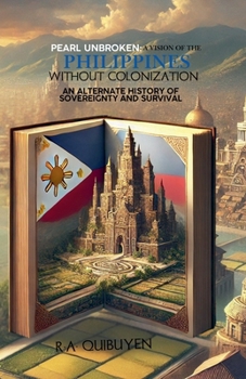 Pearl Unbroken: A Vision of the Philippines Without Colonization