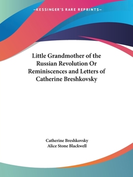 Paperback Little Grandmother of the Russian Revolution Or Reminiscences and Letters of Catherine Breshkovsky Book