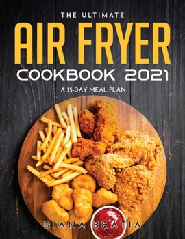 Paperback The Ultimate Air Fryer Cookbook 2021: A 15-Day Meal Plan Book