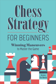 Paperback Chess Strategy for Beginners: Winning Maneuvers to Master the Game Book