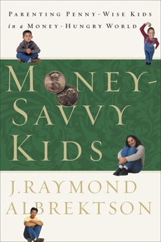 Paperback Money-Savvy Kids: Parenting Penny-Wise Kids in a Money-Hungry World Book