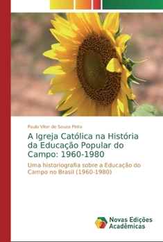 Paperback A Igreja Católica na História da Educação Popular do Campo: 1960-1980 [Portuguese] Book