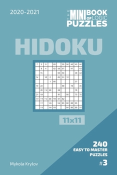 The Mini Book Of Logic Puzzles 2020-2021. Hidoku 11x11 - 240 Easy To Master Puzzles. #3