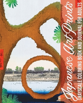 Japanese Art Prints Grayscale Coloring Book and Journal for Adults: Ukiyo-e Woodblock Illustration Aesthetic Brush Ink Painting for Anti Anxiety ... Relief Therapy