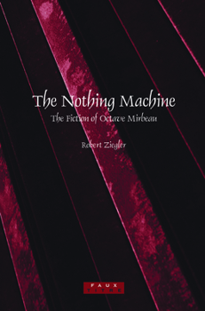 Paperback The Nothing Machine: The Fiction of Octave Mirbeau Book