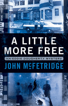 Paperback A Little More Free: An Eddie Dougherty Mystery Book