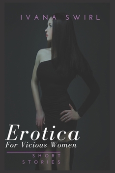 Erotica Short Stories For Vicious Women: Extraordinaire Pleasure Romance for Adults