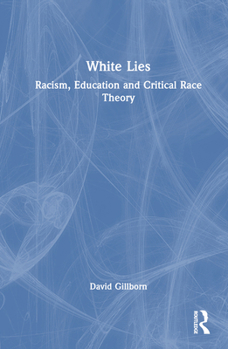 Hardcover White Lies: Racism, Education and Critical Race Theory Book