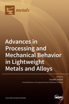 Hardcover Advances in Processing and Mechanical Behavior in Lightweight Metals and Alloys Book