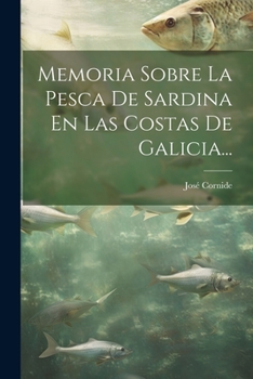 Paperback Memoria Sobre La Pesca De Sardina En Las Costas De Galicia... [Spanish] Book