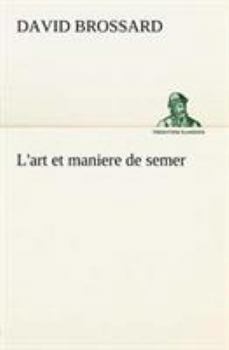 Paperback L'art et maniere de semer [French] Book