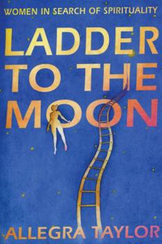 Paperback Ladder to the Moon: Women in Search of Spirituality Book