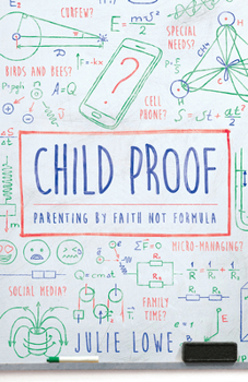 Paperback Child Proof: Parenting by Faith, Not Formula Book