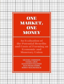 Paperback One Market, One Money: An Evaluation of the Potential Benefits and Costs of Forming an Economic and Monetary Union Book