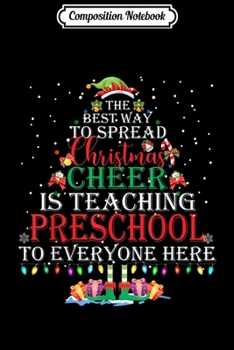 Composition Notebook: Preschool Teacher Christmas Funny Elf Christmas Cheer  Journal/Notebook Blank Lined Ruled 6x9 100 Pages