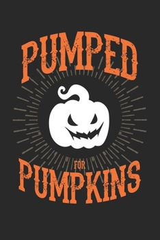 Halloween: Bereite dich auf die Apokalypse und den Weltuntergang vor ? das lustige, gruslige Buch zum selbst ausfüllen ? Dokumentiere die besten ... Motiv: Pumped for Pumpkins 3 (German Edition)
