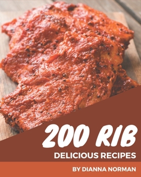 Paperback 200 Delicious Rib Recipes: A Rib Cookbook You Will Love Book