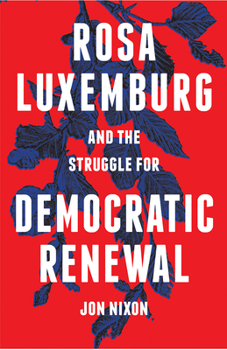 Hardcover Rosa Luxemburg and the Struggle for Democratic Renewal Book