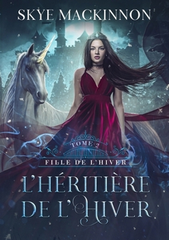 L'Héritière de l'hiver (Fille de l’hiver) (French Edition)