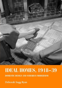 Paperback Ideal Homes, 1918-39: Domestic Design and Suburban Modernism Book