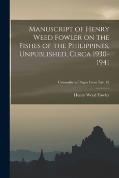 Paperback Manuscript of Henry Weed Fowler on the Fishes of the Philippines, Unpublished, Circa 1930-1941; Unnumbered pages from Part 12 Book
