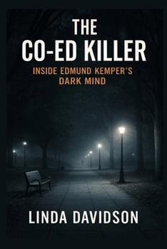 Paperback The Co-Ed Killer: Inside Edmund Kemper's Dark Mind Book