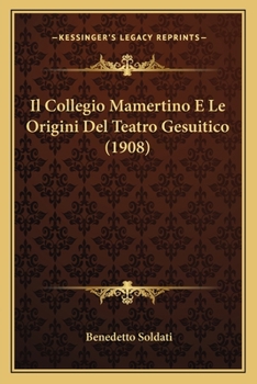 Paperback Il Collegio Mamertino E Le Origini Del Teatro Gesuitico (1908) [Italian] Book