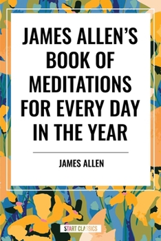 James Allen's Book of Meditations for Every Day in the Year