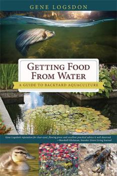 Paperback Getting Food from Water: A Guide to Backyard Aquaculture Book