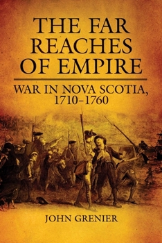 Hardcover Far Reaches of Empire: War in Nova Scotia, 1710-1760 Book