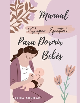 Paperback Manual (Súper Efectivo) Para Dormir Bebés [Spanish] Book
