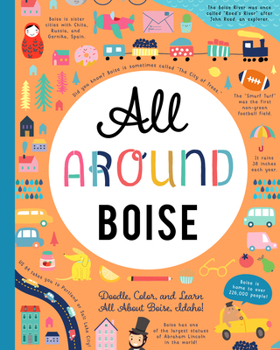 Paperback All Around Boise: Doodle, Color, and Learn All about Boise, Idaho! Book