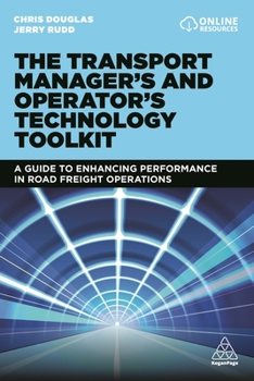 Paperback The Transport Manager's and Operator's Technology Toolkit: A Guide to Enhancing Performance in Road Freight Operations Book