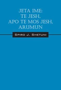 Hardcover Jeta Ime: T? Jesh, Apo T? Mos Jesh, Arumun [Russian] Book