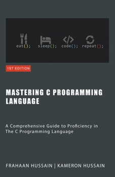 Paperback Mastering C: A Comprehensive Guide to Proficiency in The C Programming Language Book