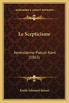 Paperback Le Scepticisme: Aenesideme-Pascal-Kant (1865) [French] Book