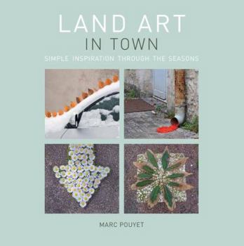 Paperback Land Art in Town: Simple Inspiration Through the Seasons Book